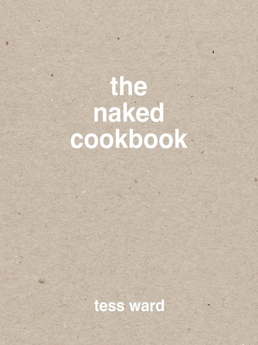 Title details for The Naked Cookbook by Tess Ward - Available